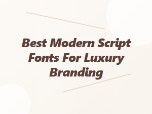 Best Modern Script Fonts for Luxury Branding