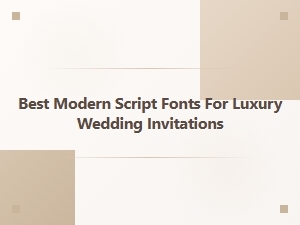 Best Modern Script Fonts for Luxury Wedding Invitations