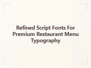 Elegant Script Fonts for Premium Restaurant Menus