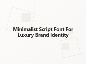 Elegant Minimalist Script Fonts for Luxury Branding