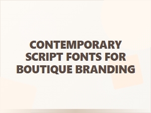 Playful Contemporary Scripts for Boutique Brands