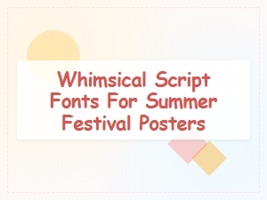 Whimsical Script Fonts for Summer Festival Posters