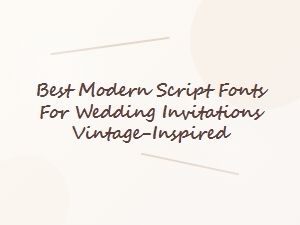 Best Vintage-Inspired Script Fonts for Wedding Invitations